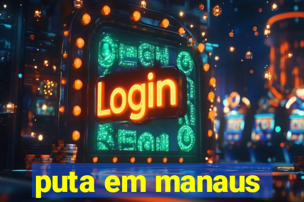 puta em manaus